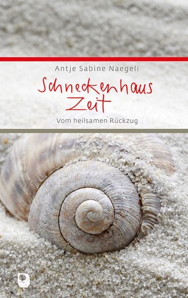 Schneckenhauszeit, Gebundene Ausgabe von Antje Sabine Naegeli, Verlag am Eschbach, 978-3-9870002-9-4