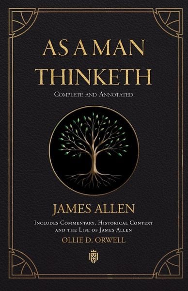 Produktbild: As a Man Thinketh | Complete and Annotated | Includes Commentary, Historical Context and the Life of James Allen