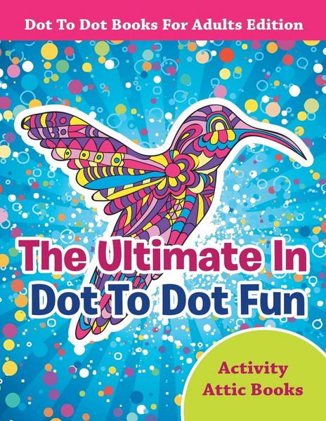 Produktbild: The Ultimate In Dot To Dot Fun - Dot To Dot Books For Adults Edition
