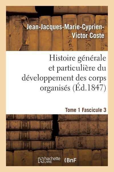 Produktbild: Histoire g&eacute;n&eacute;rale et particuli&egrave;re du d&eacute;veloppement des corps organis&eacute;s. Tome 1