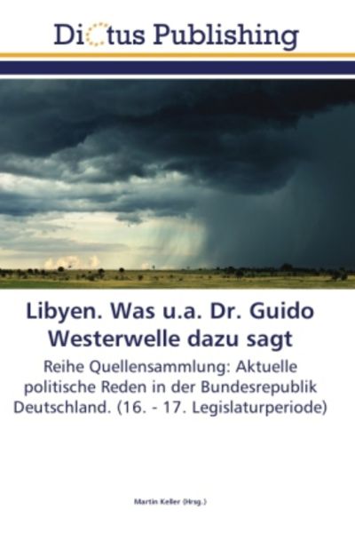 Libyen. Was u.a. Dr. Guido Westerwelle dazu sagt, Taschenbuch von , LAP LAMBERT Academic Publishing, 9783843337793