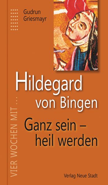 Produktbild: Hildegard von Bingen. Ganz sein - heil werden