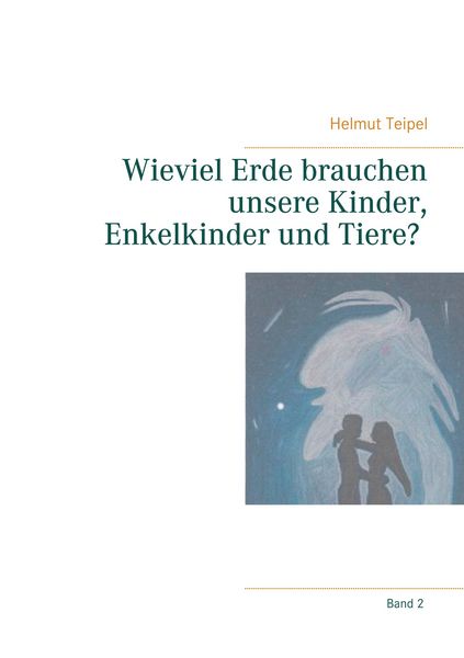 Produktbild: Wieviel Erde brauchen unsere Kinder, Enkelkinder und Tiere?