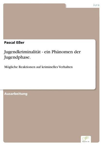 Produktbild: Jugendkriminalit&auml;t - ein Ph&auml;nomen der Jugendphase.