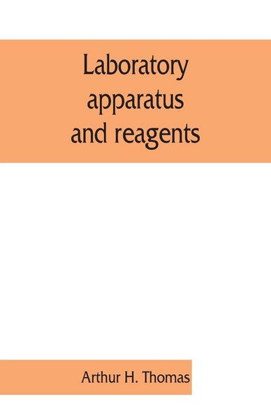 Produktbild: Laboratory apparatus and reagents; selected for laboratories of chemistry and biology in their application to education, the industries, medicine and