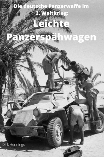 Produktbild: Die deutsche Panzerwaffe im 2. Weltkrieg: Leichte Panzersp&auml;hwagen