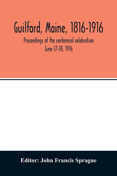 Produktbild: Guilford, Maine, 1816-1916; proceedings of the centennial celebration June 17-18, 1916