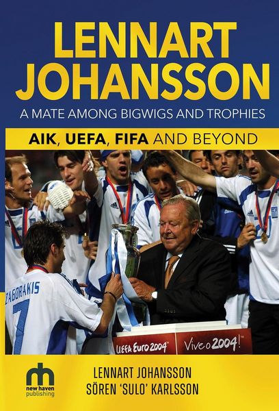 Produktbild: Lennart Johansson: A Mate Among Bigwigs and Trophies: AIK, UEFA, FIFA and Beyond