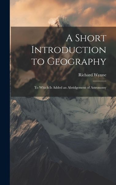 Produktbild: A Short Introduction to Geography: To Which Is Added an Abridgement of Astronomy