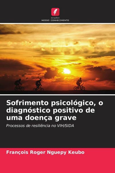 Produktbild: Sofrimento psicol&oacute;gico, o diagn&oacute;stico positivo de uma doen&ccedil;a grave