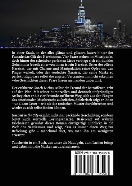 Produktbild: Narzisst in the City - Ein Tatsachenroman &uuml;ber Narzissmus und toxische Beziehungen, basierend auf wahren Begebenheiten mit praktischen L&ouml;sungsans&auml;tzen, um loslassen und heilen zu k&ouml;nnen.