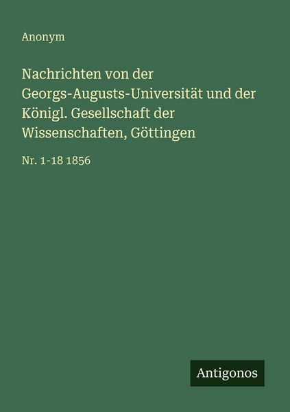 Produktbild: Nachrichten von der Georgs-Augusts-Universit&auml;t und der K&ouml;nigl. Gesellschaft der Wissenschaften, G&ouml;ttingen