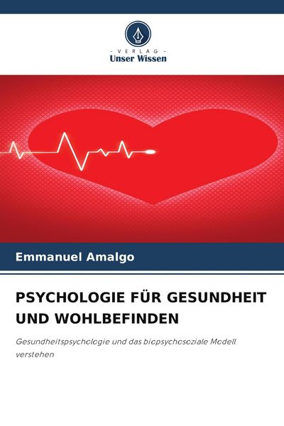 Psychologie für Gesundheit und Wohlbefinden, Taschenbuch von Emmanuel Amalgo, Verlag Unser Wissen, 9786209829758