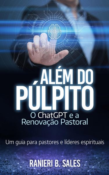 Produktbild: Al&eacute;m do P&uacute;lpito: o ChatGPT e a Renova&ccedil;&atilde;o Pastoral
