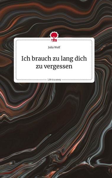 Produktbild: Ich brauch zu lang dich zu vergessen. Life is a Story - story.one