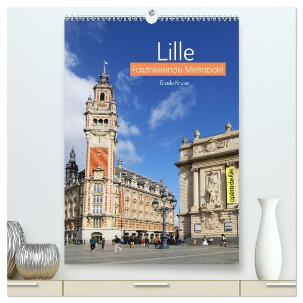 Produktbild: Lille - Faszinierende Metropole (hochwertiger Premium Wandkalender 2026 DIN A2 hoch), Kunstdruck in Hochglanz