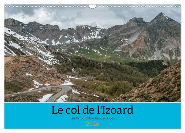 Produktbild: Le col de l'Izoard sur la route des Grandes Alpes (Calendrier mural 2026 DIN A3 vertical), CALVENDO calendrier mensuel