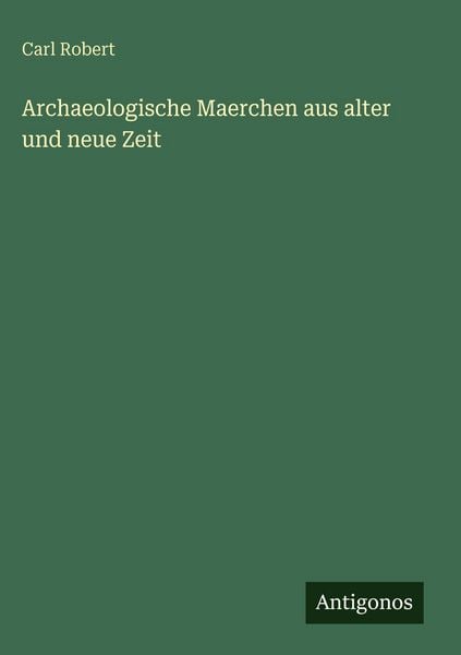 Produktbild: Archaeologische Maerchen aus alter und neue Zeit