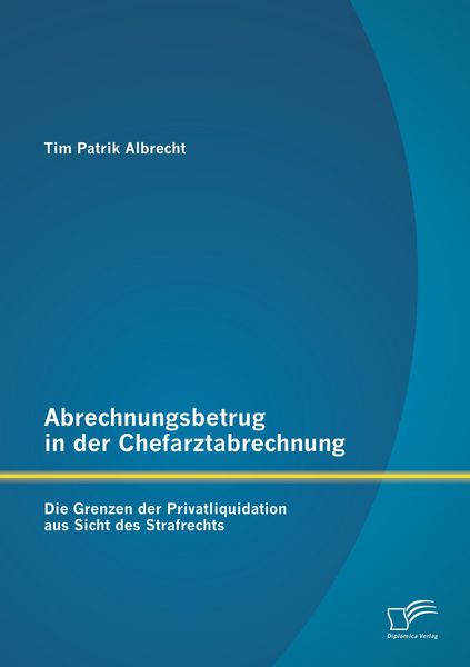 Produktbild: Abrechnungsbetrug in der Chefarztabrechnung: Die Grenzen der Privatliquidation aus Sicht des Strafrechts