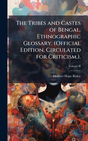 Produktbild: The Tribes and Castes of Bengal. Ethnographic Glossary. (Official Edition, Circulated for Criticism.).