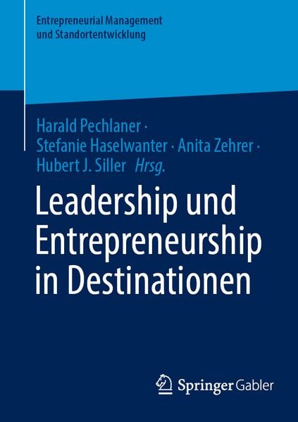 Leadership und Entrepreneurship in Destinationen, Taschenbuch von , Springer Fachmedien Wiesbaden GmbH, 978-3-658-50509-7