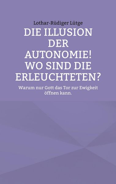 Produktbild: Die Illusion der Autonomie! Wo sind die Erleuchteten?