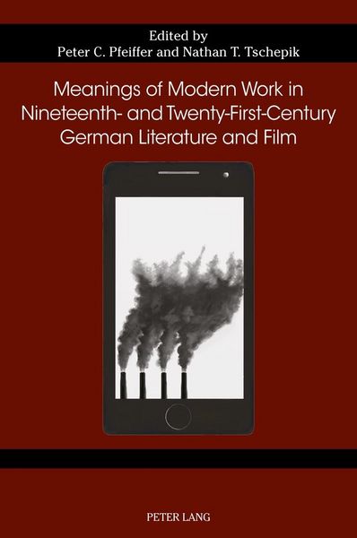 Produktbild: Meanings of Modern Work in Nineteenth- and Twenty-First-Century German Literature and Film