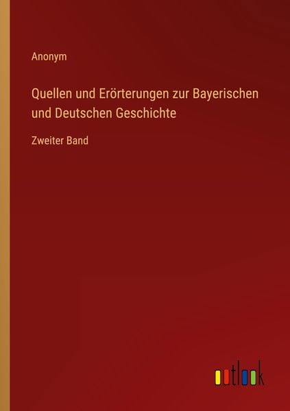 Quellen und Erörterungen zur Bayerischen und Deutschen Geschichte, Taschenbuch von , Outlook, 9783368022303