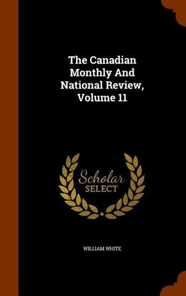 Produktbild: The Canadian Monthly And National Review, Volume 11