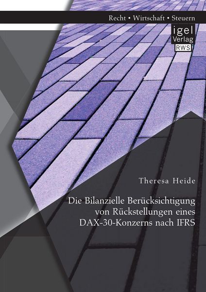 Produktbild: Die Bilanzielle Ber&uuml;cksichtigung von R&uuml;ckstellungen eines DAX-30-Konzerns nach IFRS