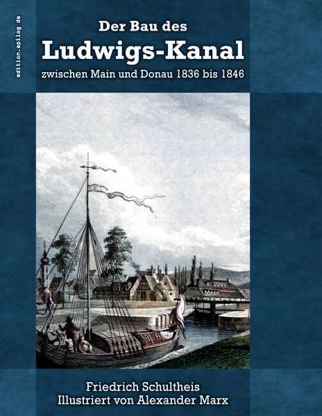 Produktbild: Der Bau des Ludwigs-Kanal zwischen Main und Donau 1836 bis 1846
