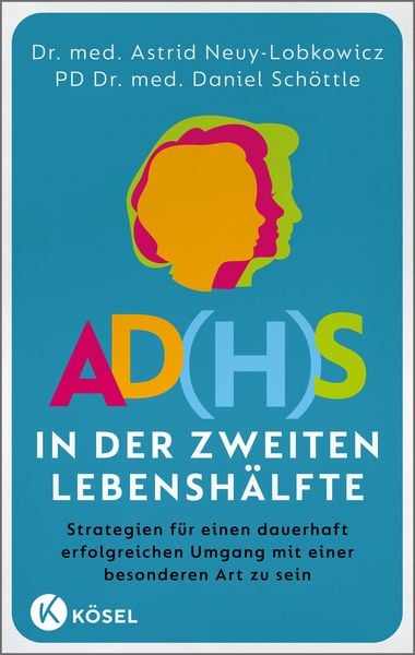 AD(H)S in der zweiten Lebenshälfte, Taschenbuch von Astrid Neuy-Lobkowicz,Daniel Schöttle, Kösel, 978-3-466-34858-9