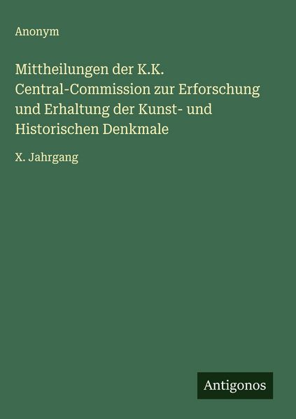 Produktbild: Mittheilungen der K.K. Central-Commission zur Erforschung und Erhaltung der Kunst- und Historischen Denkmale