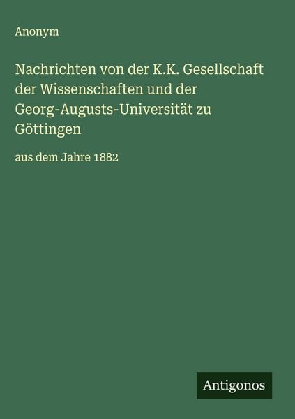 Produktbild: Nachrichten von der K.K. Gesellschaft der Wissenschaften und der Georg-Augusts-Universit&auml;t zu G&ouml;ttingen