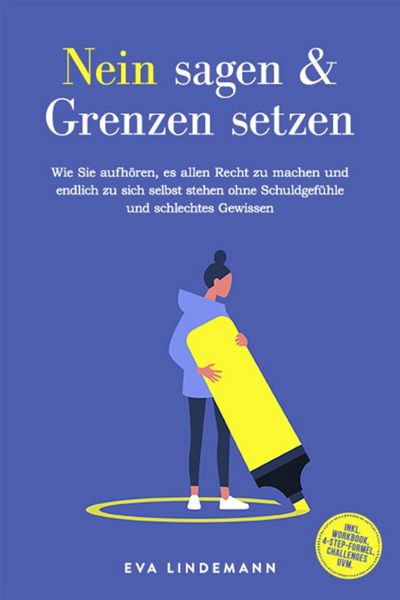 Produktbild: Nein sagen und Grenzen setzen: Wie Sie aufh&ouml;ren, es allen Recht zu machen und endlich zu sich selbst stehen ohne Schuldgef&uuml;hle und schlechtes Gewissen