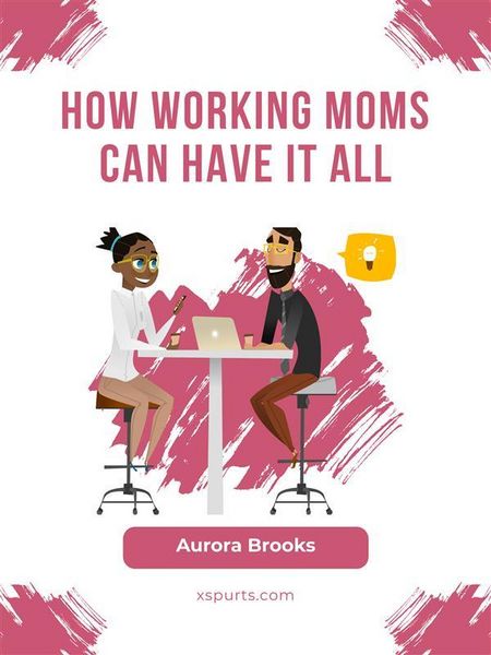 Produktbild: How Working Moms Can Have It All