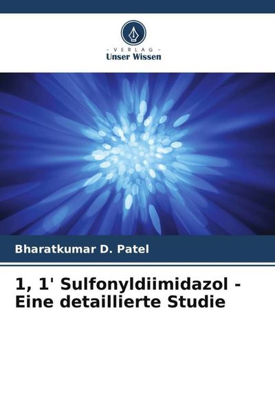 1, 1' Sulfonyldiimidazol - Eine detaillierte Studie, Taschenbuch von Bharatkumar D. Patel, Verlag Unser Wissen, 9786205050057