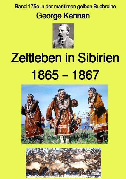 Maritime gelbe Reihe bei Jürgen Ruszkowski / Zeltleben in Sibirien – 1865 – 1867 – Band 175e in der maritimen gelben Buchreihe – bei Jürgen Ruszkowski