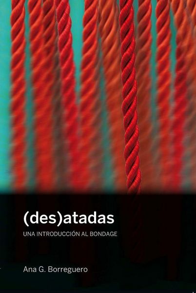 Produktbild: Des-atadas : Una introducci&oacute;n al bondage