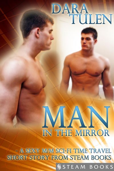 Produktbild: Man in the Mirror - A Sexy M/M Sci-Fi Time Travel Short Story from Steam Books