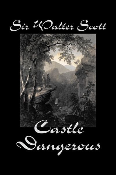 Produktbild: Castle Dangerous by Sir Walter Scott, Fiction, Historical, Literary, Classics