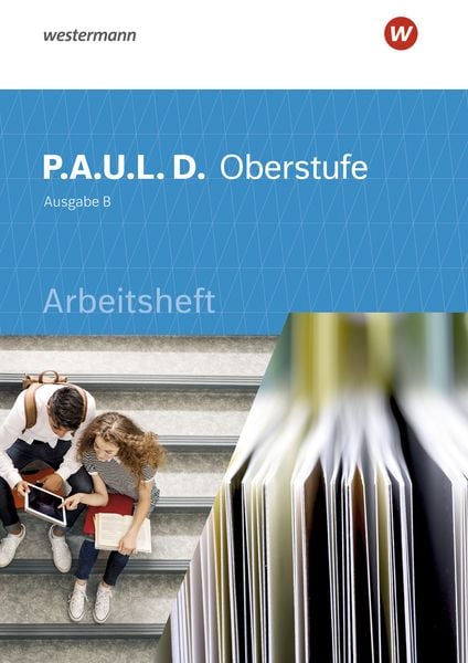Produktbild: P.A.U.L. D. (Paul) Oberstufe. Arbeitsheft. Schulbuch. Baden-W&uuml;rttemberg