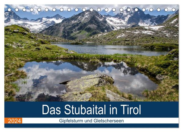 Das Stubaital in Tirol - Gipfelsturm und Gletscherseen (Tischkalender 2024 DIN A5 quer), CALVENDO Monatskalender