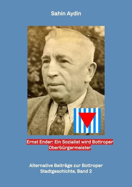 Produktbild: Ernst Ender: Ein Sozialist wird Bottroper Oberb&uuml;rgermeister