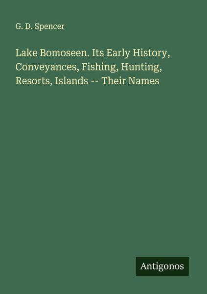 Produktbild: Lake Bomoseen. Its Early History, Conveyances, Fishing, Hunting, Resorts, Islands -- Their Names