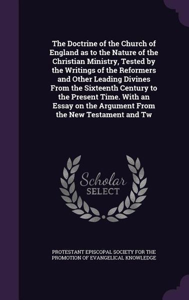 Produktbild: The Doctrine of the Church of England as to the Nature of the Christian Ministry, Tested by the Writings of the Reformers and Other Leading Divines Fr