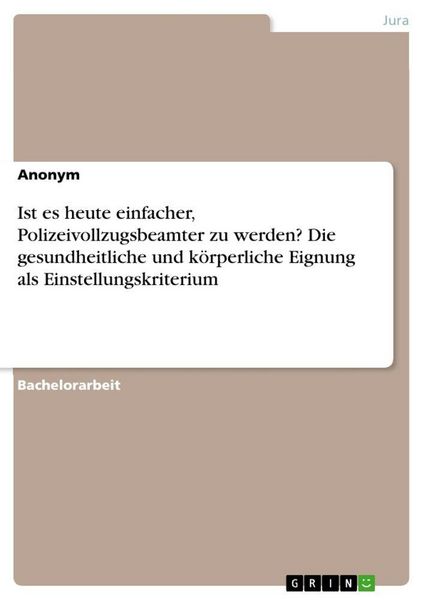 Ist es heute einfacher, Polizeivollzugsbeamter zu werden? Die gesundheitliche und körperliche Eignung als Einstellungskriterium, Taschenbuch von ,