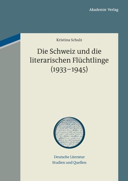 Produktbild: Die Schweiz und die literarischen Fl&uuml;chtlinge (1933-1945)