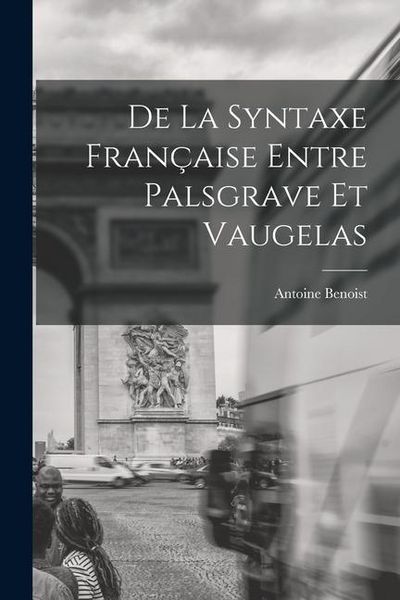 Produktbild: De La Syntaxe Fran&ccedil;aise Entre Palsgrave Et Vaugelas