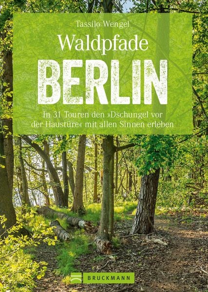Produktbild: Wanderf&uuml;hrer Berlin: ein Erlebnisf&uuml;hrer f&uuml;r den Wald in und um Berlin.